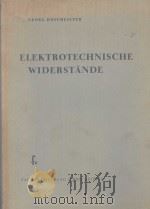 ELEKTROTECHNISCHE WIDERSTANDE   1952  PDF电子版封面     