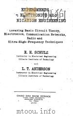 EXPERIMENTS IN ELECTRONICS AND COMMUNICATION ENGINEERING   1950  PDF电子版封面    E.H. SCHULZ AND L.T. ANDERSON 