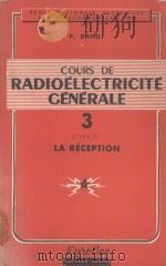 COURS DE RADIOELECTRICITE GENERALE TOME III-LIVRE II   1956  PDF电子版封面    PIERRE DAVID 