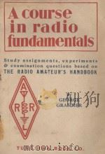 A COURSE IN RADIO FUNDAMENTALS   1950  PDF电子版封面    GEORGE GRAMMER 