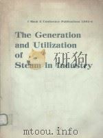 THE GENERATION AND UTILIZATION OF STEAM IN INDUSTRY：I MECH E CONFERENCE PUBLICATIONS 1981-4   1981  PDF电子版封面  0852984804   