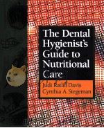 THE DENTAL HYGIENIST'S GUIDE TO NUTRITIONAL CARE     PDF电子版封面  0721650147  JUDI RATLIFF DAVIS  CYNTHIA A. 