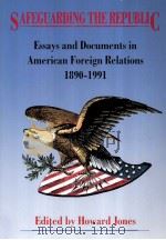 ESSAYS AND DOCUMENTS IN AMERICAN FOREIGN RELATIONS 1890-1991     PDF电子版封面    EDITED BY HOWARD JONES 
