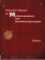 INSTRUCTOR'S MANUAL FOR MICROECONOMICS FOR BUSINESS DECISIONS     PDF电子版封面    ERIC J.SOLBERG 