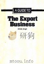 A GUIDE TO THE EXPORT BUSINESS     PDF电子版封面    D.N.B.SINGH 