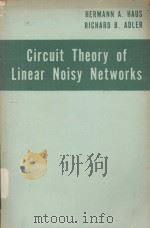 CIRCUIT THEORY OF LINEAR NOISY NETWORKS   1959  PDF电子版封面    HERMANN A.HAUS RICHARD B.ADLER 