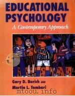 EDUCATIONAL PSYCHOLOGY A CONTEMPORARY APPROACH     PDF电子版封面  9790065006086  GARY D.BORICH AND MARTIN L.TOM 