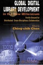 GLOBAL DIGITAL LIBRARY DEVELOPMENT IN THE NEW MILLENNIUM：FERTILE GROUND FOR DISTRIBUTED CROSS DISCIP     PDF电子版封面  7302044732  CHING CHIN CHEN 