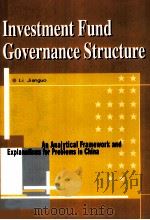 INVESTMENT FUND GOVERNANCE STRUCTURE     PDF电子版封面  7500438788  LI JIANGUO 