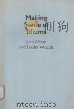 MAKING SENSE OF IDIOMS     PDF电子版封面    JAKE ALLSOP AND LOUISE WOODS 