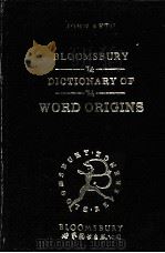 BLOOMSBURY DICTIONARY OF WORD ORIGINS     PDF电子版封面  750621587X  JOHN AYTO 