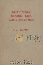 AMPLIFIERS: DESIGN AND CONSTRUCTION   1957  PDF电子版封面    F.J.CAMM 