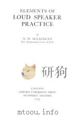 ELEMENTS OF LOUD SPEAKER PRACTICE   1935  PDF电子版封面    N.W.MCLACHLAN 