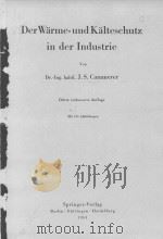 DER WARME-UND KALTESCHUTZ IN DER INDUSTRIE   1951  PDF电子版封面    DR.ING HABIL J.S.CAMMERER 