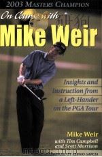MIKE WEIR:INSIGHTS AND INSTRUCTION FROM A LEFT HANDER ON THE PGA TOUR     PDF电子版封面  0070863636  MIKE WEIR 