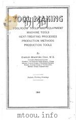 TOOL MAKING TOOLROOM TOOLS AND EQUIPMENT MACHINE TOOLS HEAT-TREATING PROCESSES PRODUCTION METHODS PR   1943  PDF电子版封面     