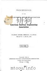 PROCEEDINGS OF THE FORTY-SEVENTH ANNUAL CONVENTION OF THE AMERICAN RAILWAY ENGINEERING ASSOCIATION V   1948  PDF电子版封面    PALMER HOUSE 