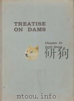TREATISE ON DAMS CHAPTER 10 ARCH DAMS   1948  PDF电子版封面     