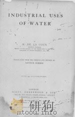 INDUSTRIAL USES OF WATER   1903  PDF电子版封面    H.DE LA COUX 