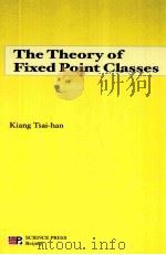 THE THEORY OF FIXED POINT CLASSES   1989  PDF电子版封面  7030073290  KIANG TSAI-HAN 
