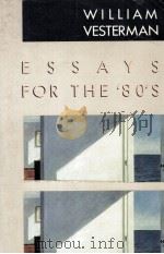 ESSAYS FOR TJE '80'S     PDF电子版封面    WILLIAM VESTERMAN 