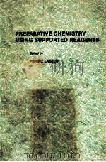 PREPARATIVE CHEMISTRY USING SUPPORTED REAGENTS     PDF电子版封面  0124371051  PIERRE LASZLO 