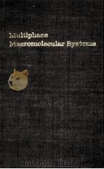 MULTIPHASE MACROMOLECULAR SYSTEMS VOLUME 6     PDF电子版封面    BILL M.CULBERTSON 