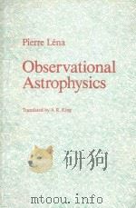 OBSERVATIONAL ASTROPHYSICS     PDF电子版封面  3540184333  A .R.KING 