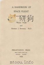 A HANDBOOK OF SPACE FLIGHT SECOND EDITION   1958  PDF电子版封面    WAYNE PROELL AND NORMAN J.BOWM 