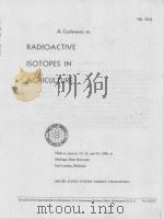 A CONFERENCE ON RADIOACTIVE ISOTOPES IN AGRICULTURE（1956 PDF版）