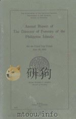 ANNUAL REPORT OF THE DIRECTOR OF FORESTRY OF THE PHILIPPINE ISLANDS   1913  PDF电子版封面     