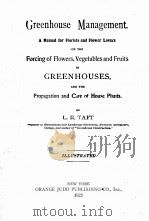 GREENHOUSE MANAGEMENT   1923  PDF电子版封面    L.R.TAFT 