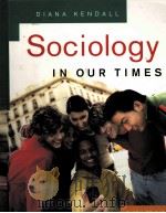 SOCIOLOGY IN OUR TIMES  SIXT EDITION     PDF电子版封面  0495006858  DIANA KENDALL著 