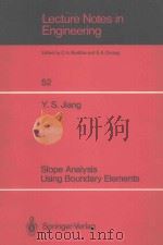 SLOPE ANALYSIS USING BOUNDARY ELEMENTS     PDF电子版封面  3540516255  Y.S.JIANG 