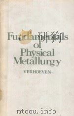 FUNDAMENTALS OF PHYSICAL METALLURGY     PDF电子版封面  0471906166  JOHN D.VERHOEVEN 