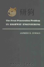 THE FROST PENETRATION PROBLEM IN HIGHWAY ENGINEERING     PDF电子版封面    ALFREDS R.JUMIKIS 