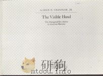 THE VISIBLE HAND:THE MANAGERIAL REVOLUTION IN AMERICAN BUSINESS   1977  PDF电子版封面  0674940512  ALFRED D.CHANDLER 
