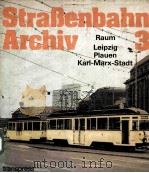 STRABENBAHN ARCHIV 3  RAUM LEIPZIG·PLAUEN·KARL-MARX-STADT     PDF电子版封面    GERHARD BAUER 