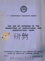 THE USE OF HETEROSIS IN THE PRODUCTION OF AGRICULTURAL AND HORTICULTURAL CROPS   1646  PDF电子版封面    T.ASHTON 
