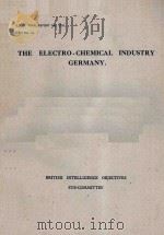 THE ELECTRO-CHEMICAL INDUSTRY GERMANY.     PDF电子版封面    C.E.BOWEN. B.O.T. 