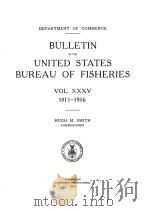 BULLETIN OF THE UNITED STATES BUREAU OF FISHERIES VOL 35 1915-1916   1918  PDF电子版封面    HUGH M.SMITH 
