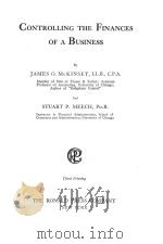 CONTROLLING THE FINANCES OF A BUSINESS THIRD PRINTING   1923  PDF电子版封面    JAMES O.MCINSEY AND STUART P.M 