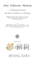 NEW COLLECTION METHODS:A SYSTEMATIC TREATMENT OF THE PLACE OF COLLECTIONS IN MARKETING FOURTH PRINTI   1922  PDF电子版封面    EDWARD HALL GARDNER 
