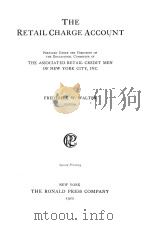 THE RETAIL CHARGE ACCOUNT SECOND PRINTING   1922  PDF电子版封面    FREDERICK W.WALTER 