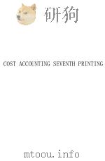 COST ACCOUNTING SEVENTH PRINTING   1923  PDF电子版封面    J.LEE NICHOLSON AND JOHN F.ROH 