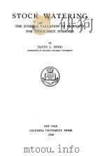 STOCK WATERING:THE JUDICIAL VALUATION OF PROPERTY FOR STOCK-ISSUE PURPOSES   1930  PDF电子版封面    DAVID L.DODD 