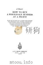A REPORT:HOW TO RUN A WHOLESALE BUSINESS AT A PROFIT     PDF电子版封面     