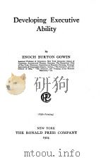 DEVELOPING EXECUTIVE ABILITY   1924  PDF电子版封面    ENOCH BURTON GOWIN 