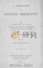 A DICTIONARY OF APPLIED CHEMISTRY VOL.Ⅱ   1921  PDF电子版封面    EDWARD THORPE 