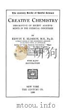 CREATIVE CHEMISTRY:DESCRIPTIVE OF RECENT ACHIEVEMENTS IN THE CHEMICAL INDUSTRIES     PDF电子版封面    EDWIN E.SLOSSON 